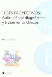 [291] Tests proyectivos: aplicación al diagnóstico y tratamiento clínicos / María Vives Gomila 