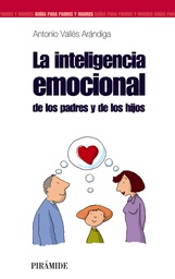 [322] La Inteligencia emocional de los padres y de los hijos / Antonio Vallés Arándiga