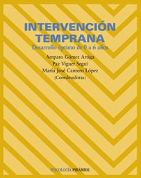 [330] Intervención temprana : desarrollo óptimo de 0 a 6 años / coordinadoras Amparo Gómez Artiga, Paz Viguer Seguí, María José Cantero López
