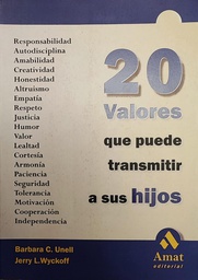 [339] 20 valores que puede transmitir a sus hijos / Barbara C. Unell, Jerry L. Wyckoff ; [traducción: Helena Zalazar]