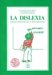 [384] La Dislexia : orígen, diagnóstico y recuperación / Fernanda Fernández Baroja, Ana María Llopis Paret, Carmen Pablo de Riesgo