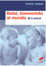 [467] Bebé. Bienvenido al mundo : (niños de 0 a 3 años) / Miriam Botbol