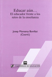[529] Educar aún : el educador frente a los retos de la enseñanza / Josep Monseny (coord.) ; Enric Bolea ... [et al.] 