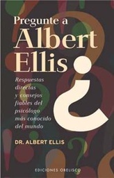 [534] Pregunte a Albert Ellis : respuestas directas y consejos fiables del más conocido psicólogo de Norteamérica / Albert Ellis ; [traducción: Toni Cutanda]