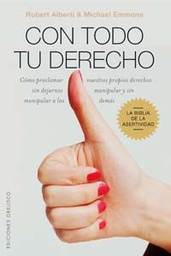 [536] Con todo tu derecho : asertividad e igualdad en su vida y en sus relaciones / Robert Alberti &amp; Michael Emmons