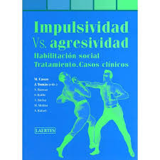 [685] Impulsividad versus agresividad : habilitación social, tratamiento y casos clínicos / Josep Tomàs y Miquel Casas (editores) ; Núria Bassas ... [et al.] 