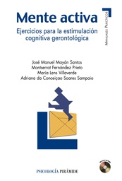 [701] Mente activa : ejercicios para la estimulación cognitiva gerontológica / José Manuel Mayán Santos, Montserrat Fernández Prieto 