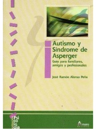 [723] Autismo y síndrome de Asperger : guía para familiares, amigos y profesionales / José Ramón Alonso Peña