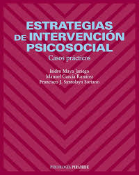 [765] Estrategias de intervención psicosocial : casos prácticos / Isidro Maya Jariego, Manuel García Ramírez, Francisco J. Santolaya Soriano