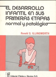 [792] El Desarrollo infantil en sus primeras etapas : normal y patológico / Ronald S. Illingworth ; edición española, revisada y prologada por M.C. Bugié Albaladejo ; [traducción de la séptima edición inglesa por José Luis Izuel Compaire]