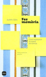 [795] Fes memòria : com mantenir la ment en forma / Judith Càlix 