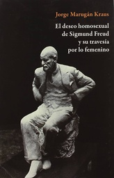 [801] El deseo homosexual de Sigmund Freud y su travesía por lo femenino / Jorge Marugán Kraus 