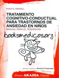 [808] Tratamiento cognitivo-conductual para trastornos de ansiedad en niños / Philip C. Kendall, traducció i adaptació Romina P. Kosovsdky 