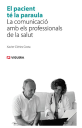 [821] El Pacient té la paraula : la comunicació amb els professionals de la salut / Xavier Clèries Costa 