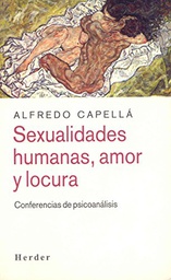 [904] Sexualidades humanas, amor y locura : conferencias de psicoanálisis / Alfredo Capellá