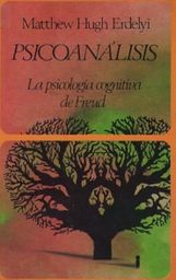[907] Psicoanalisis : la psicologia cognitiva de Freud / Matthew Hugh Erdelyi