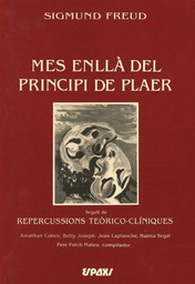 [938] Més enllà del principi de plaer / Sigmund Freud ; traducció de Pere Folch Mateu. seguit de Repercussions teòrico-clíniques / Jonathan Cohen ... [et al.] ; Pere Folch Mateu, compilador