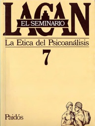 [1045] La Ética del psicoanálisis, 1959-1960 / texto establecido por Jacques-Alain Miller ; traducción de Diana S. Rabinovich