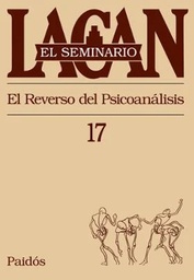 [1050] El Reverso del psicoanálisis : 1969-1970 / [Jacques Lacan] ; texto establecido por Jacques-Alain Miller ; [traducción de Enric Berenguer y Miquel Bassols]