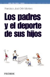 [1076] Los padres y el deporte de sus hijos / Francisco José Ortín Monterio