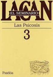 [1080] Las psicosis, 1955-1956 / Jacques Lacan ; texto establecido por Jacques-Alain Miller ; [traducción de Juan-Luís Delmont-Mauri y Diana Silvia Rabinovich]