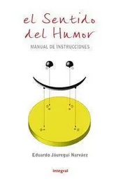 [1084] El Sentido del humor : manual de instrucciones / Eduardo Jáuregui Narváez