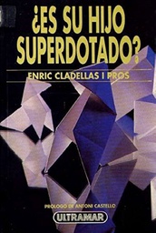 [1108]  ¿Es su hijo superdotado? / Enric Cladellas i Pros ; prologo de Antoni Castello