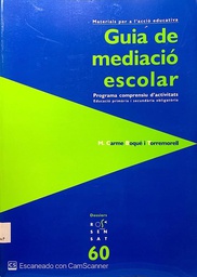 [1110] Guia de mediació escolar : programa comprensiu d'activitats : educació primària i secundària obligatòria / M. Carme Boqué i Torremorell 