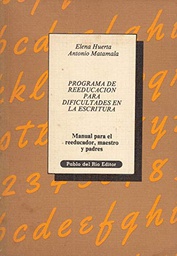 [1111] Programa de reeducación para dificultades en la escritura : manual para el reeducador, maestro y padres / Elena Huerta, Antonio Matamala