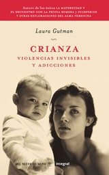 [1124] Crianza : violencias invisibles y adicciones / Laura Gutman