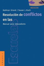 [1165] Resolución de conflictos en las escuelas : manual para educadores / Kathryn Girard, Susan J. Koch