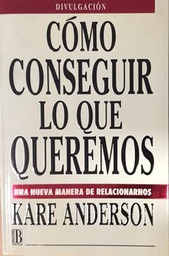 [1202] Cómo conseguir lo que queremos / Kare Anderson ; [traducción: Teresa de León]