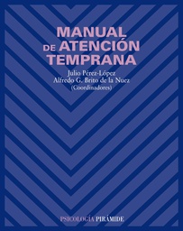 [1226] Manual de atención temprana / coordinadores, Julio Pérez-López, Alfredo G. Brito de la Nuez 