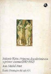 [1242] Melanie Klein : primeros descubrimientos y primer sistema : (1919-1932) / Jean-Michel Petot ; [versión castellana: Adolfo Negrotto]