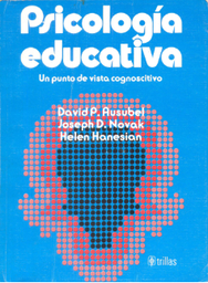 [1254] Psicología educativa : un punto de vista cogniscitivo / David P. Ausubel ; [traducción: Roberto Helier Domínguez]