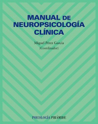 [1257] Manual de neuropsicología clínica / coordinador, Miguel Pérez García 