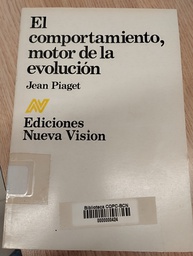 [1295] El Comportamiento, motor de la evolución / Jean Piaget