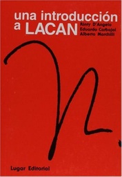 [1302] Una introducción a Lacan / por Eduardo Carbajal, Rinty D'Angelo, Alberto Marchilli
