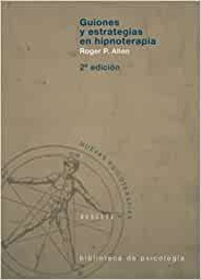 [1330] Guiones y estrategias en hipnoterapia / Roger P. Allen ; [traducción, Uwe Kramp] 