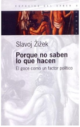 [1332] Porque no saben lo que hacen : el goce como un factor político / Slavoj Zizek ; [traducción de Jorge Piatigorsky]