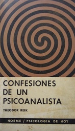 [1356] Confesiones de un psicoanalista / Theodor Reik ; [traducido por Noemi Rosemblat [sic]]