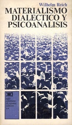 [1357] Materialismo dialéctico y psicoanálisis / por Wilhelm Reich ; [traducción de Renate von Hanfsstengel de Sevilla y Carlos Gerhard]