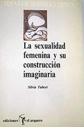 [1366] La sexualidad femenina y su construcción imaginaria / Silvia Tubert