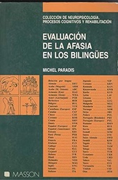 [1417] Evaluación de la afasia en los bilingües / Michel Paradis con la colaboración de Gary Libben