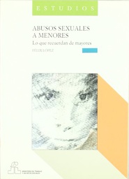 [1470] Abusos sexuales a menores : lo que recuerdan de mayores / dirección: Félix López Sánchez ; colaboración en la redacción del informe: Antonio Fuertes ... [et al.]