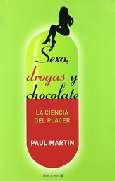 [1528] Sexo, drogas y chocolate : la ciencia del placer / Paul Martin ; traducción de Milena Busquets