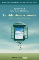 [1560]  La Vida viene a cuento : relatos de ecología emocional / Jaume Soler, Maria Mercè Conangla