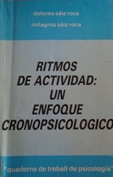 [1562] Ritmos de actividad : un enfoque cronopsicológico / Dolores Sáiz Roca, Milagros Sáiz Roca