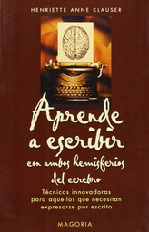 [1592] Aprende a escribir con ambos hemisferios del cerebro : avances técnicos para personas que escriben / Henriette Anne Klauser