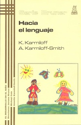 [1593] Hacia el lenguaje : del feto al adolescente / Kyra Karmiloff, Annette Karmiloff-Smith